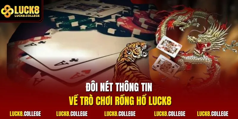 Đôi nét thông tin về trò chơi Rồng Hổ LUCK8