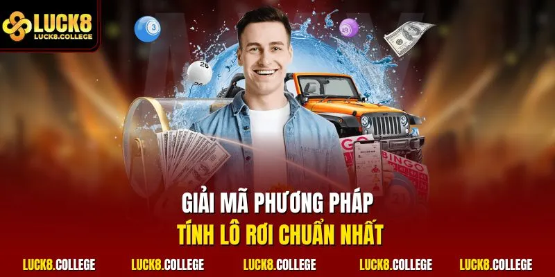  Giải mã phương pháp tính lô rơi chuẩn nhất