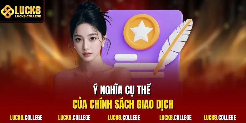 Ý nghĩa cụ thể của chính sách giao dịch